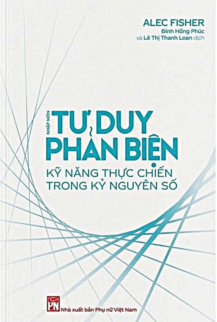 Nhập Môn Tư Duy Phản Biện - Kỹ Năng Thực Chiến Trong Kỷ Nguyên Số 