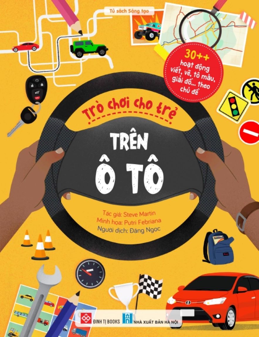 Trò Chơi Cho Trẻ - Trên Ô Tô (30++ Hoạt Động Viết, Vẽ, Tô Màu, Giải Đố... Theo Chủ Đề)