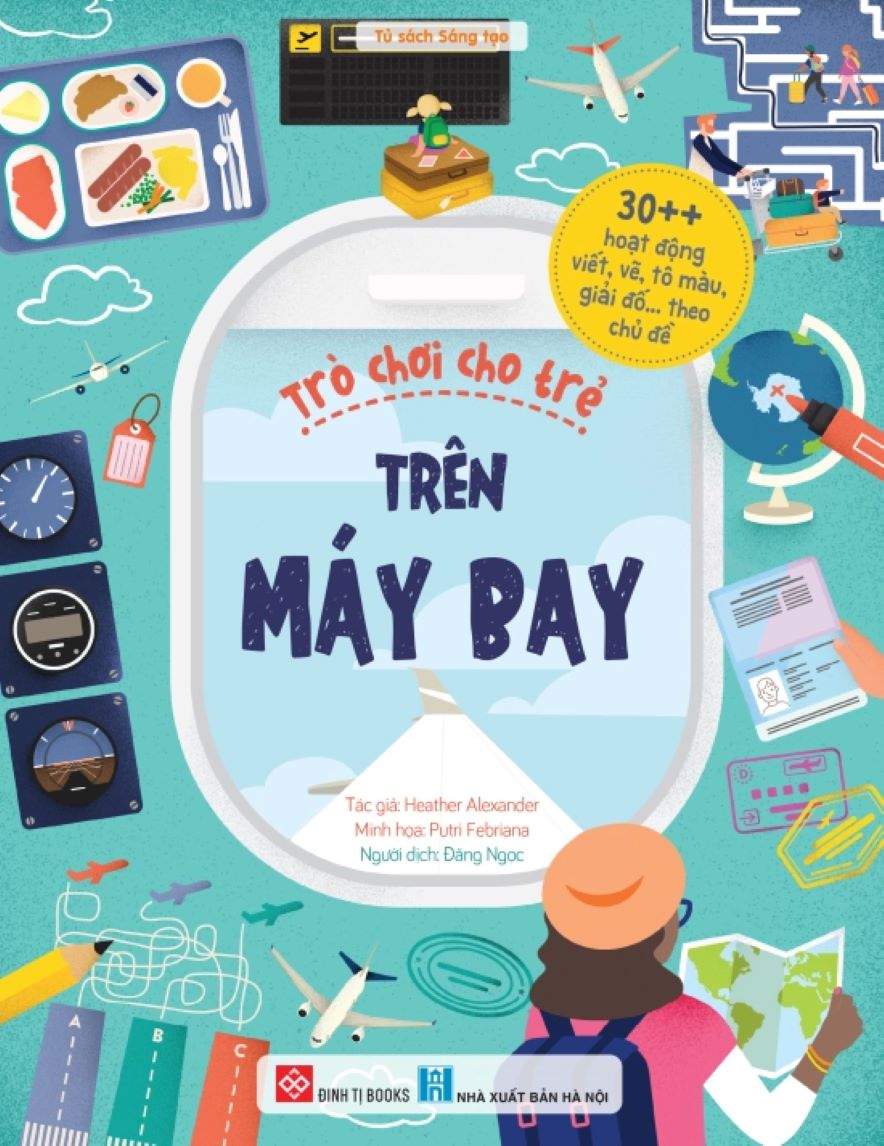 Trò Chơi Cho Trẻ - Trên Máy Bay (30++ Hoạt Động Viết, Vẽ, Tô Màu, Giải Đố... Theo Chủ Đề)