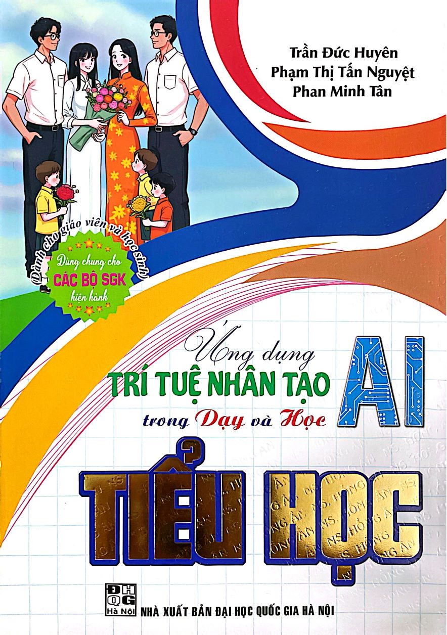 Ứng Dụng Trí Tuệ Nhân Tạo AI Trong Dạy Và Học Tiểu Học (Dành Cho Giáo Viên Và Học Sinh - Dùng Chung Cho Các Bộ SGK Hiện Hành)
