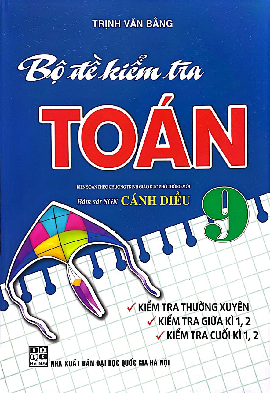 Bộ Đề Kiểm Tra Toán Lớp 9 (Bám Sát SGK Cánh Diều)