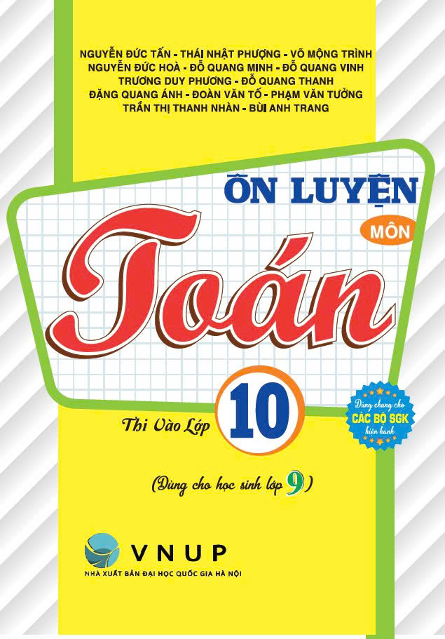 Ôn Luyện Môn Toán Thi Vào 10 (Dùng Chung Cho Các Bộ SGK Hiện Hành)