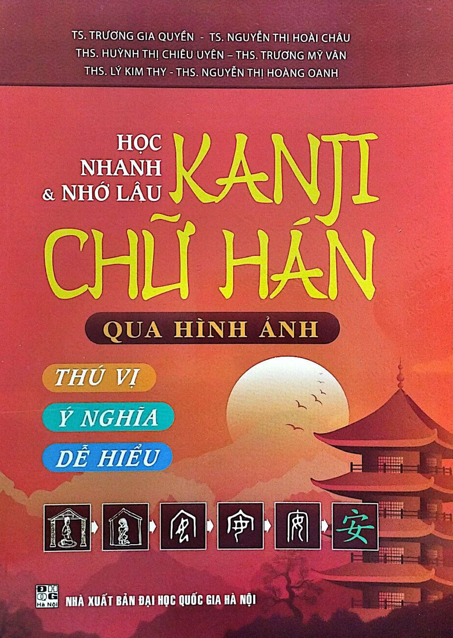 Học nhanh & Nhớ lâu: Chữ Hán - Kanji qua hình ảnh Thú vị - Ý nghĩa - Dễ hiểu