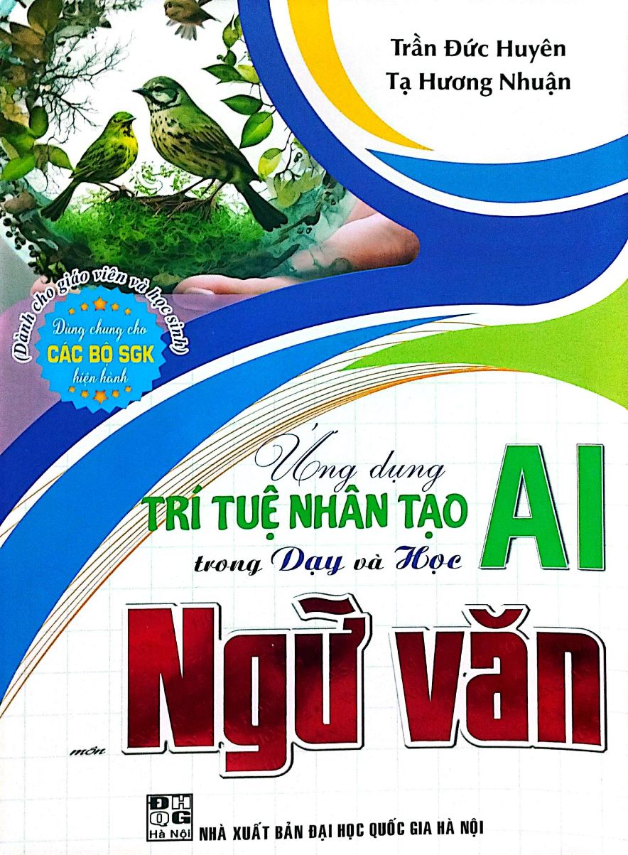 Ứng Dụng Trí Tuệ Nhân Tạo (AI) Trong Dạy Và Học Môn Ngữ Văn (Dành Cho Giáo Viên Và Học Sinh - Dùng Chung Cho Các Bộ SGK Hiện Hành)