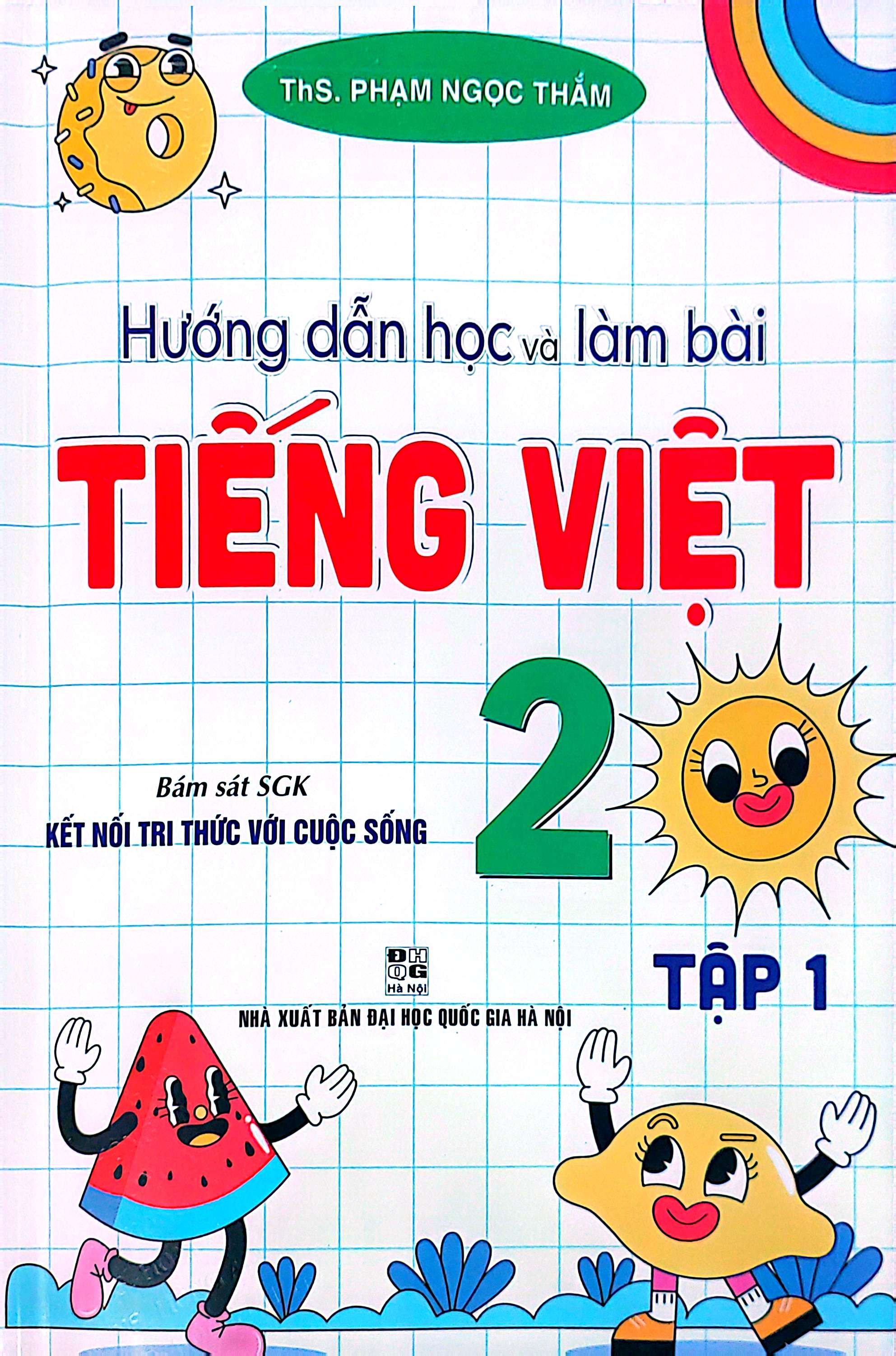 Hướng Dẫn Học Và Làm Bài Tiếng Việt 2 Tập 1 (Bám Sát SGK Kết Nối Tri Thức Với Cuộc Sống)