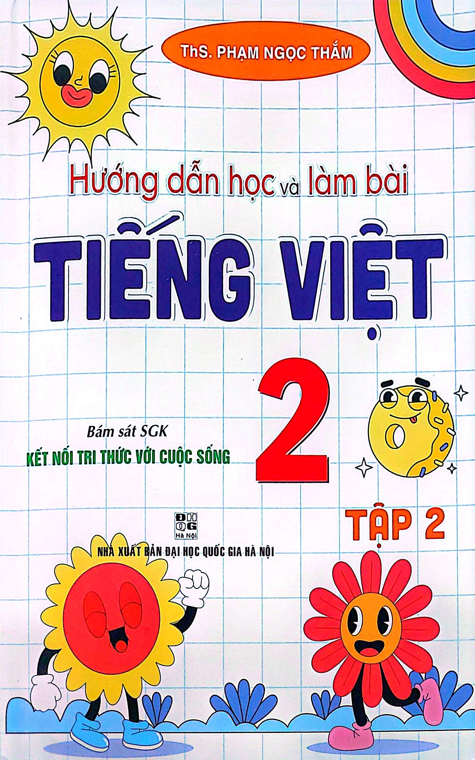Hướng Dẫn Học Và Làm Bài Tiếng Việt 2 Tập 2 (Bám Sát SGK Kết Nối Tri Thức Với Cuộc Sống)