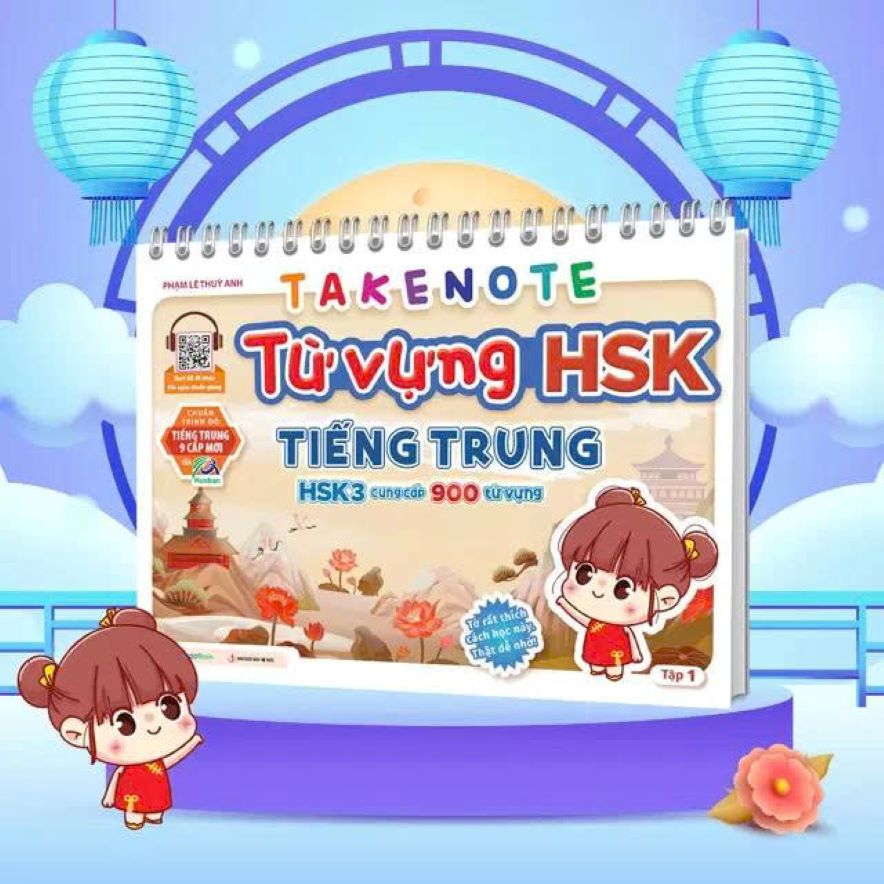 Takenote: Từ Vựng HSK 3 Tiếng Trung Tập 1 (Cung Cấp 900 Từ Vựng)