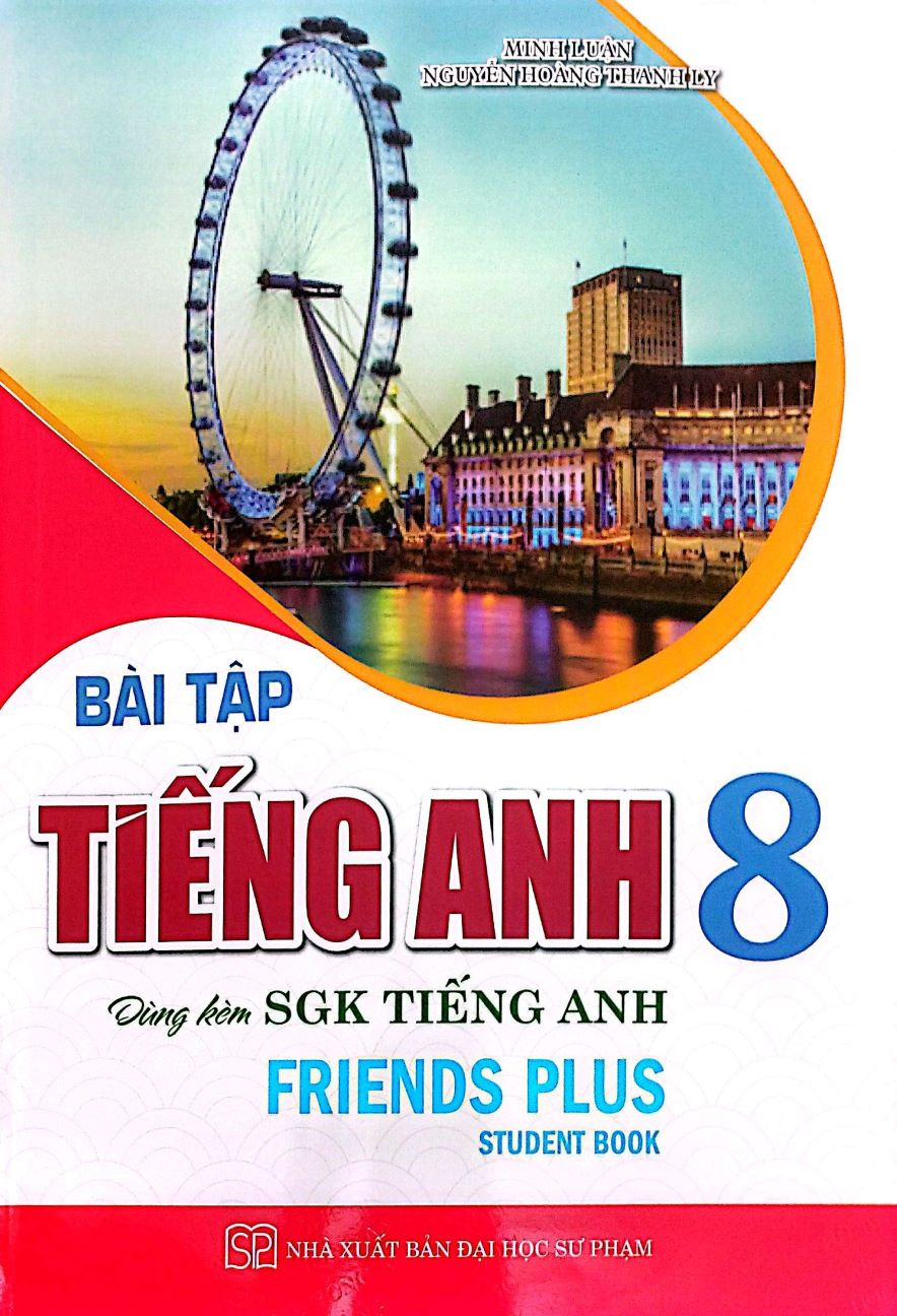 Bài Tập Tiếng Anh 8 (Dùng Kèm SGK Tiếng Anh Friends Plus - Student Book)