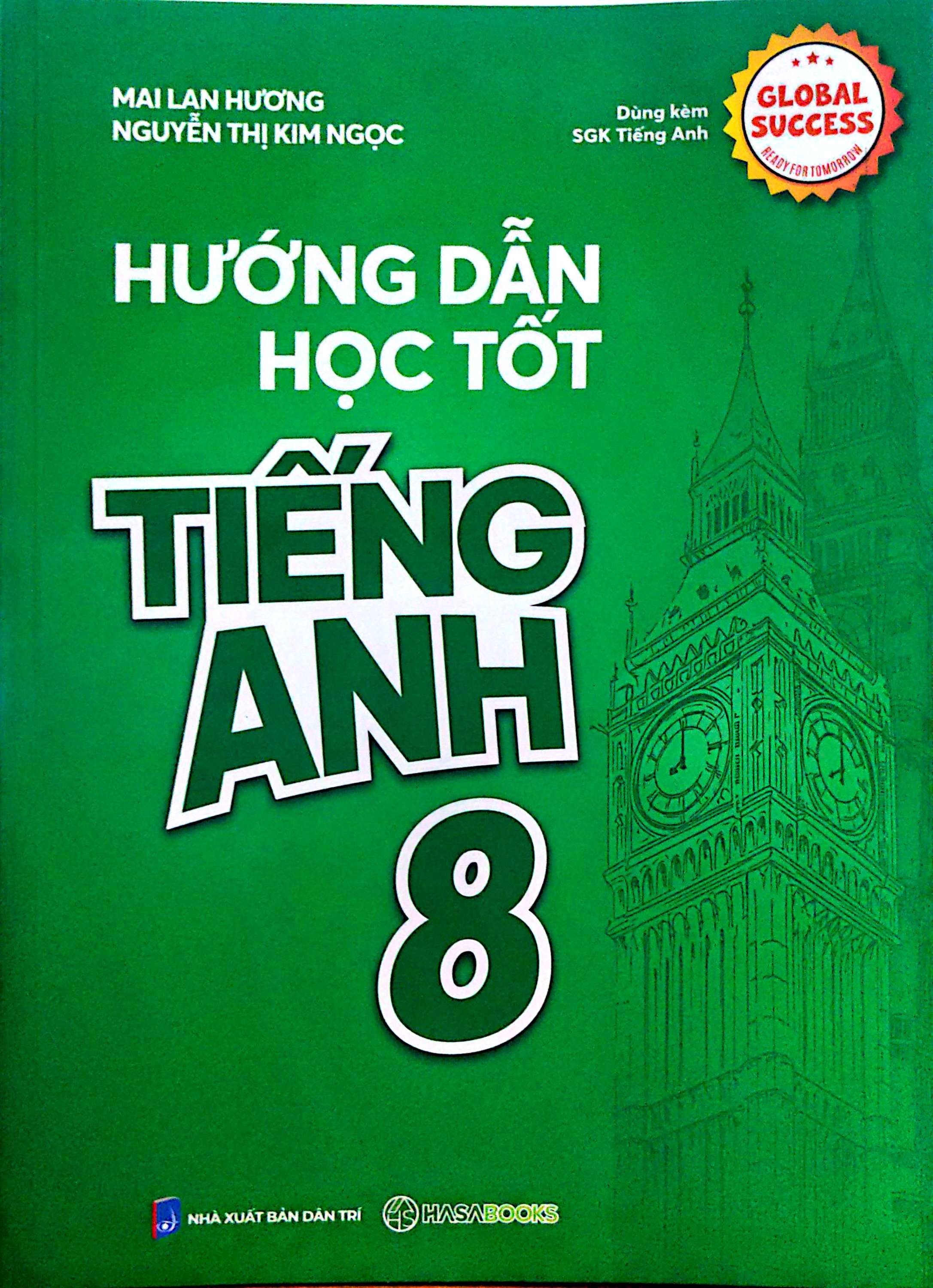 Hướng Dẫn Học Tốt Tiếng Anh 8 (Dùng Kèm SGK Tiếng Anh - Global Success)