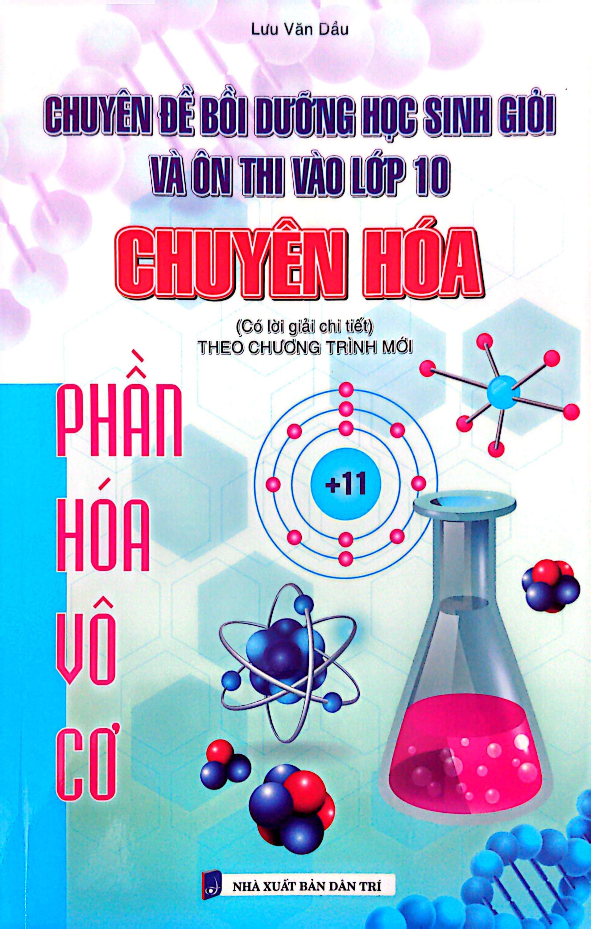 Chuyên Đề Bồi Dưỡng Học Sinh Giỏi Và Ôn Thi Vào Lớp 10 Chuyên Hóa (Theo Chương Trình Mới)