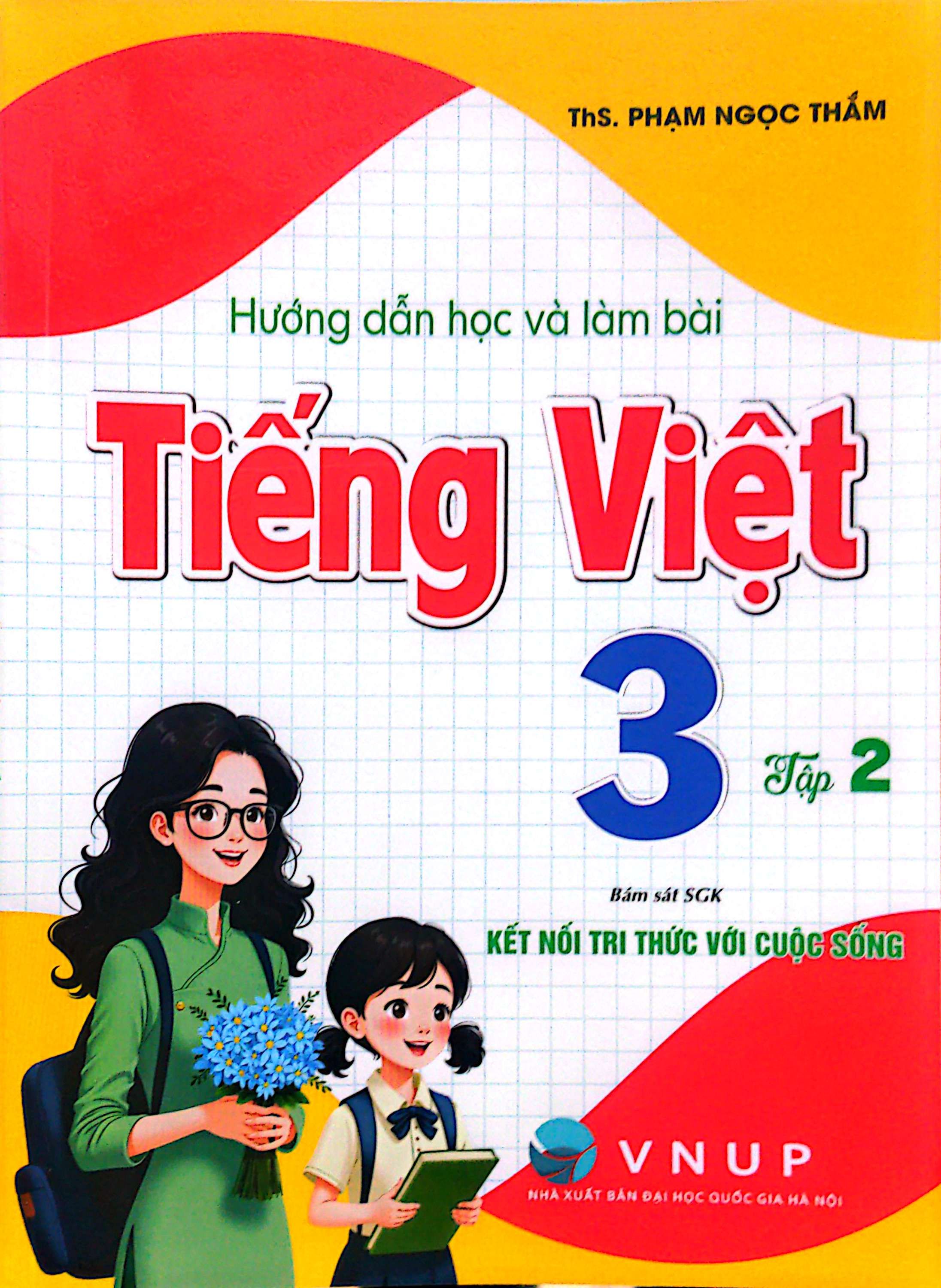 Hướng Dẫn Học Và Làm Bài Tiếng Việt 3 - Tập 2 (Bám Sát SGK Kết Nối Tri Thức Với Cuộc Sống)