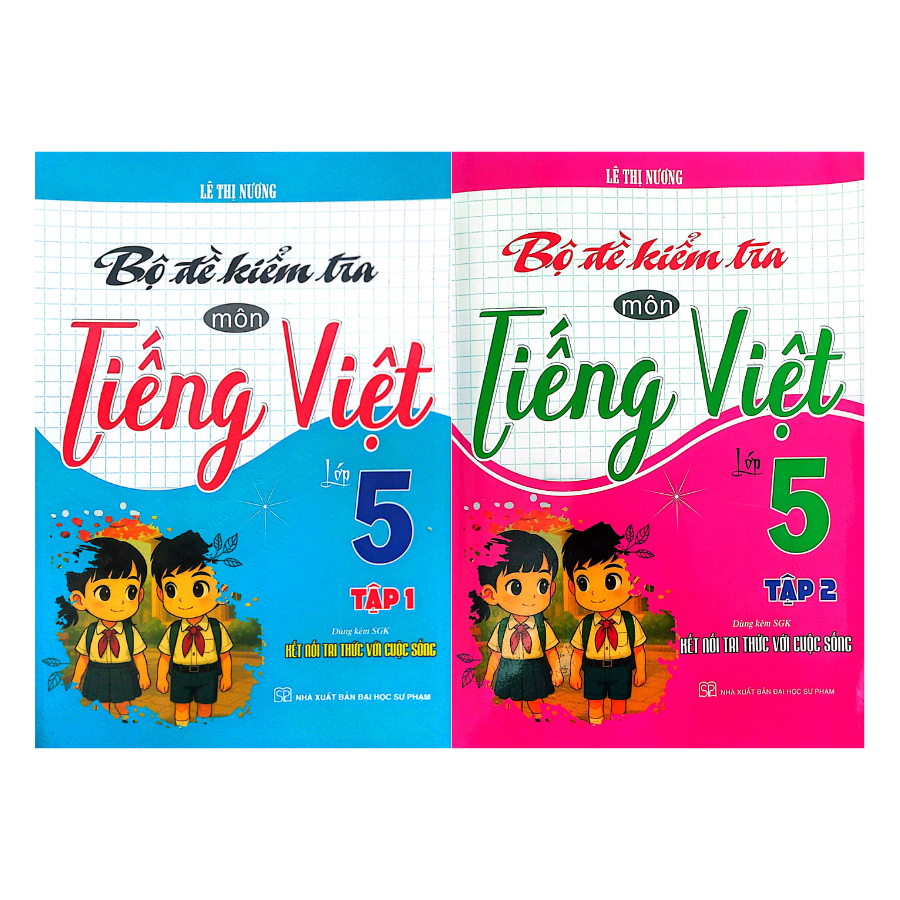 Combo Bộ Đề Kiểm Tra Môn Tiếng Việt Lớp 5 Tập 1 + 2 (Dùng Kèm SGK Kết Nối Với Tri Thức Cuộc Sống) (Bộ 2 Cuốn)