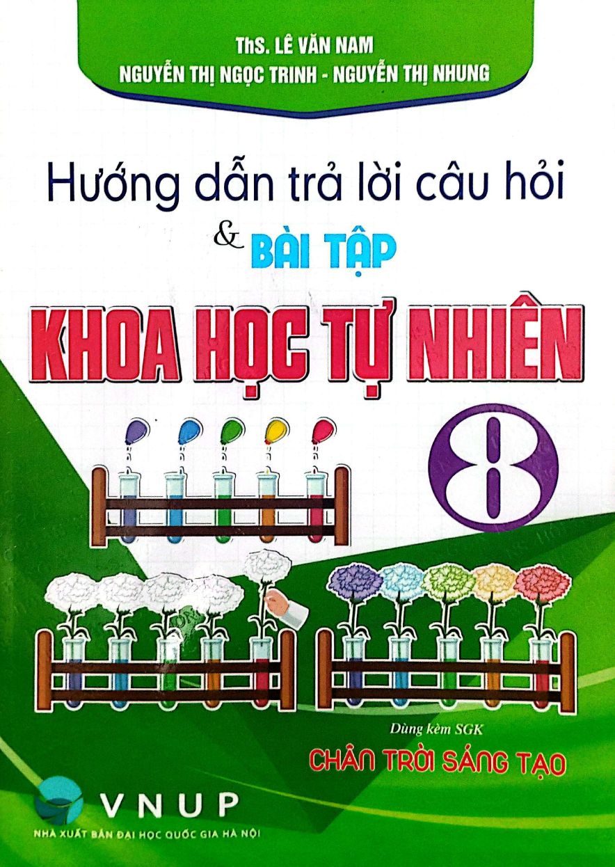 Hướng Dẫn Trả Lời Câu Hỏi và Bài Tập Khoa Học Tự Nhiên Lớp 8 (Dùng Kèm SGK Chân Trời Sáng Tạo)