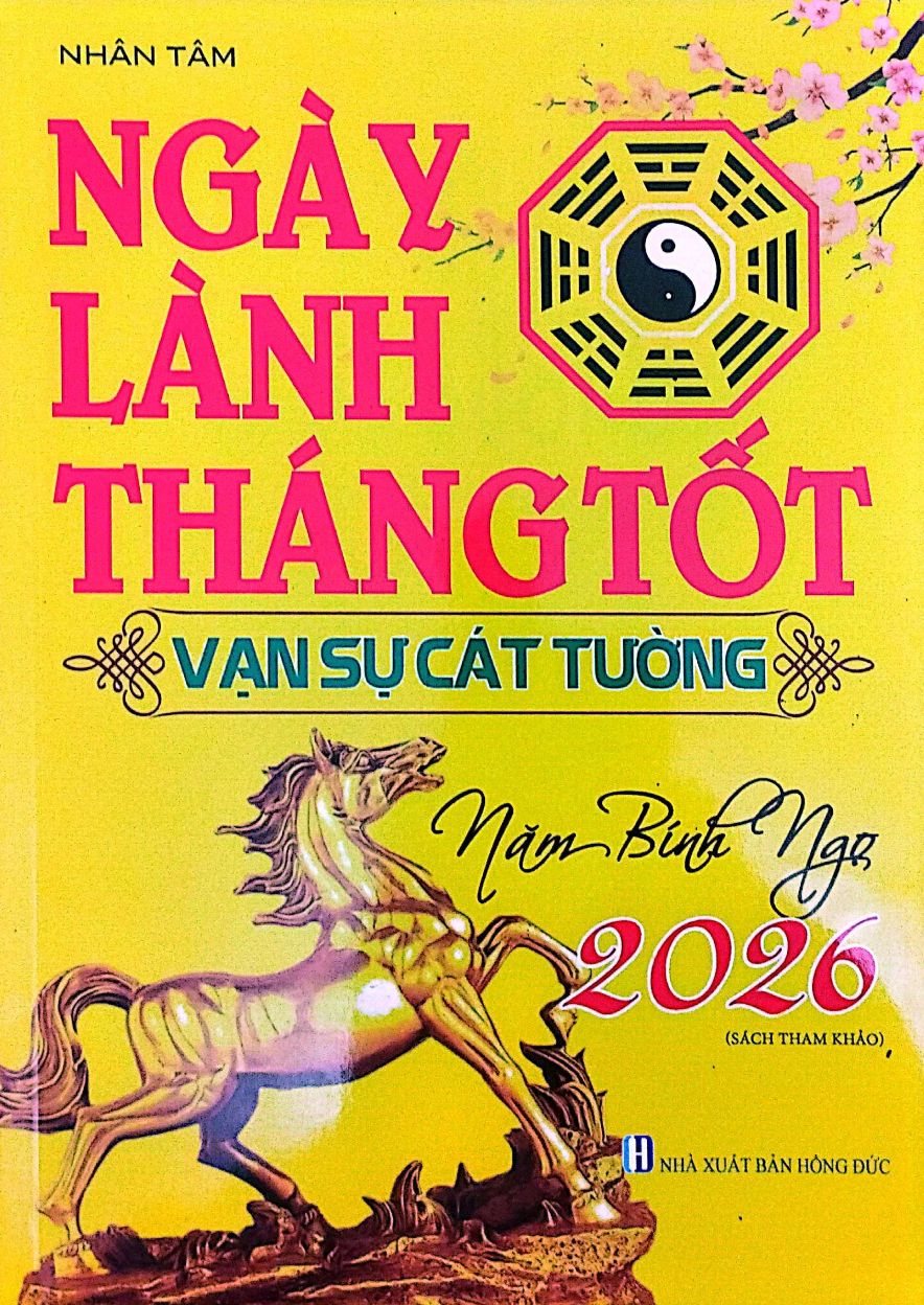 Ngày Lành Tháng Tốt Vạn Sự Cát Tường Năm Bính Ngọ 2026 (Sách Tham Khảo)