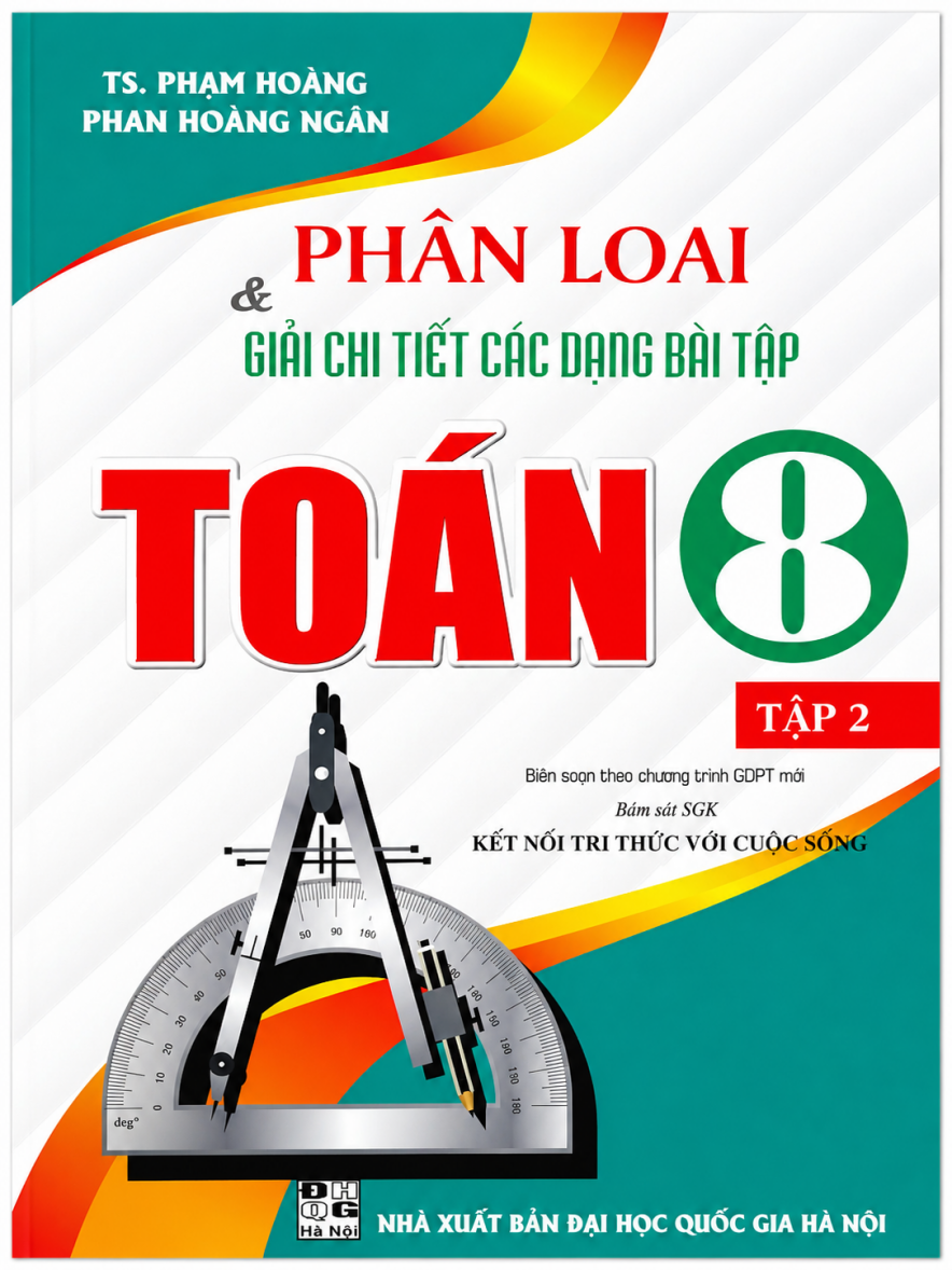 Ph&acirc;n Loại V&agrave; Giải Chi Tiết C&aacute;c Dạng B&agrave;i Tập To&aacute;n 8 Tập 2 (B&aacute;m S&aacute;t SGK Kết Nối Tri Thức Với Cuộc Sống)