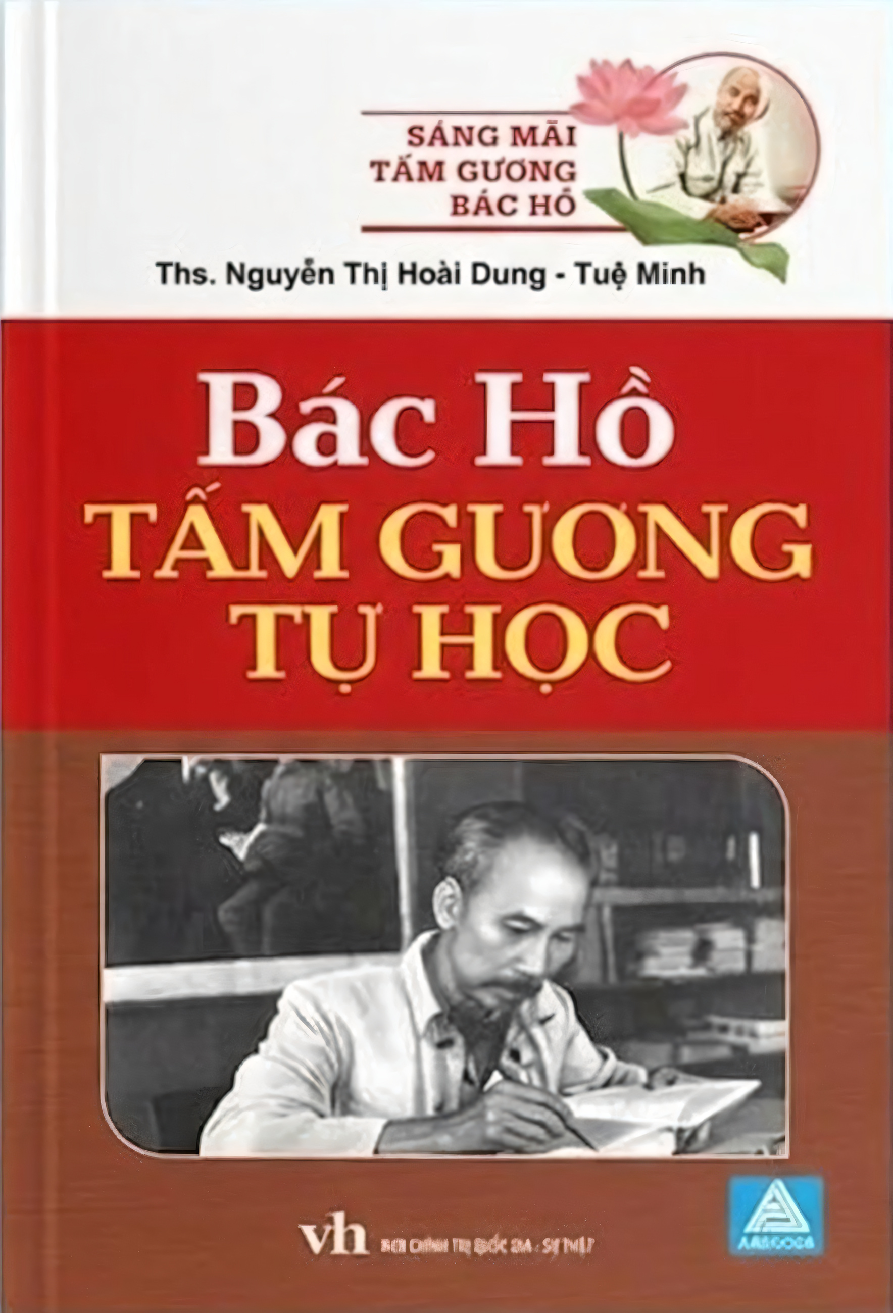 S&aacute;ng M&atilde;i Tấm Gương B&aacute;c Hồ - B&aacute;c Hồ Tấm Gương Tự Học