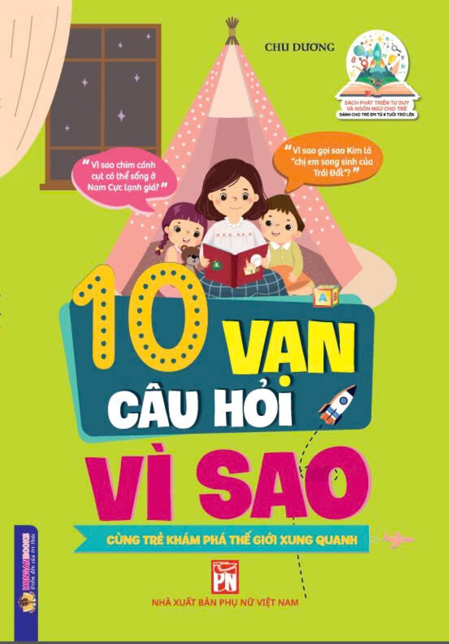 10 Vạn C&acirc;u Hỏi V&igrave; Sao &ndash; C&ugrave;ng Trẻ Kh&aacute;m Ph&aacute; Thế Giới Xung Quanh