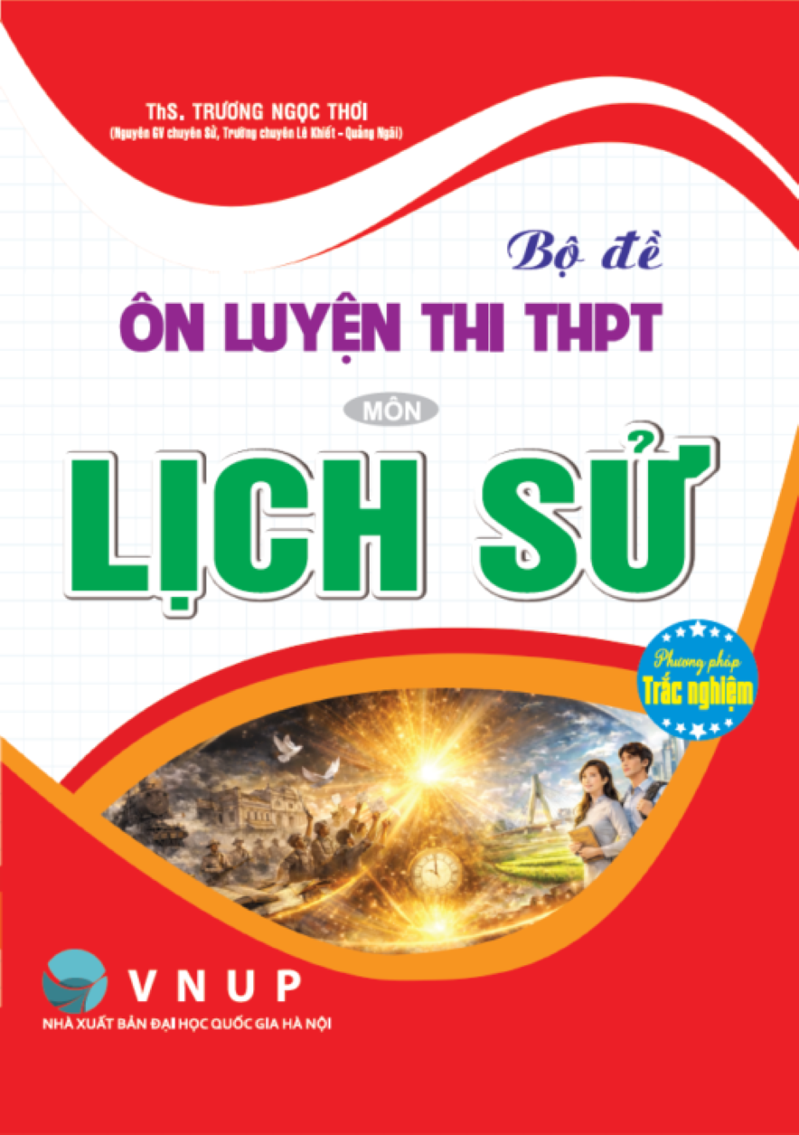 Bộ Đề &Ocirc;n Luyện Thi THPT M&ocirc;n Lịch Sử - Phương Ph&aacute;p Trắc Nghiệm
