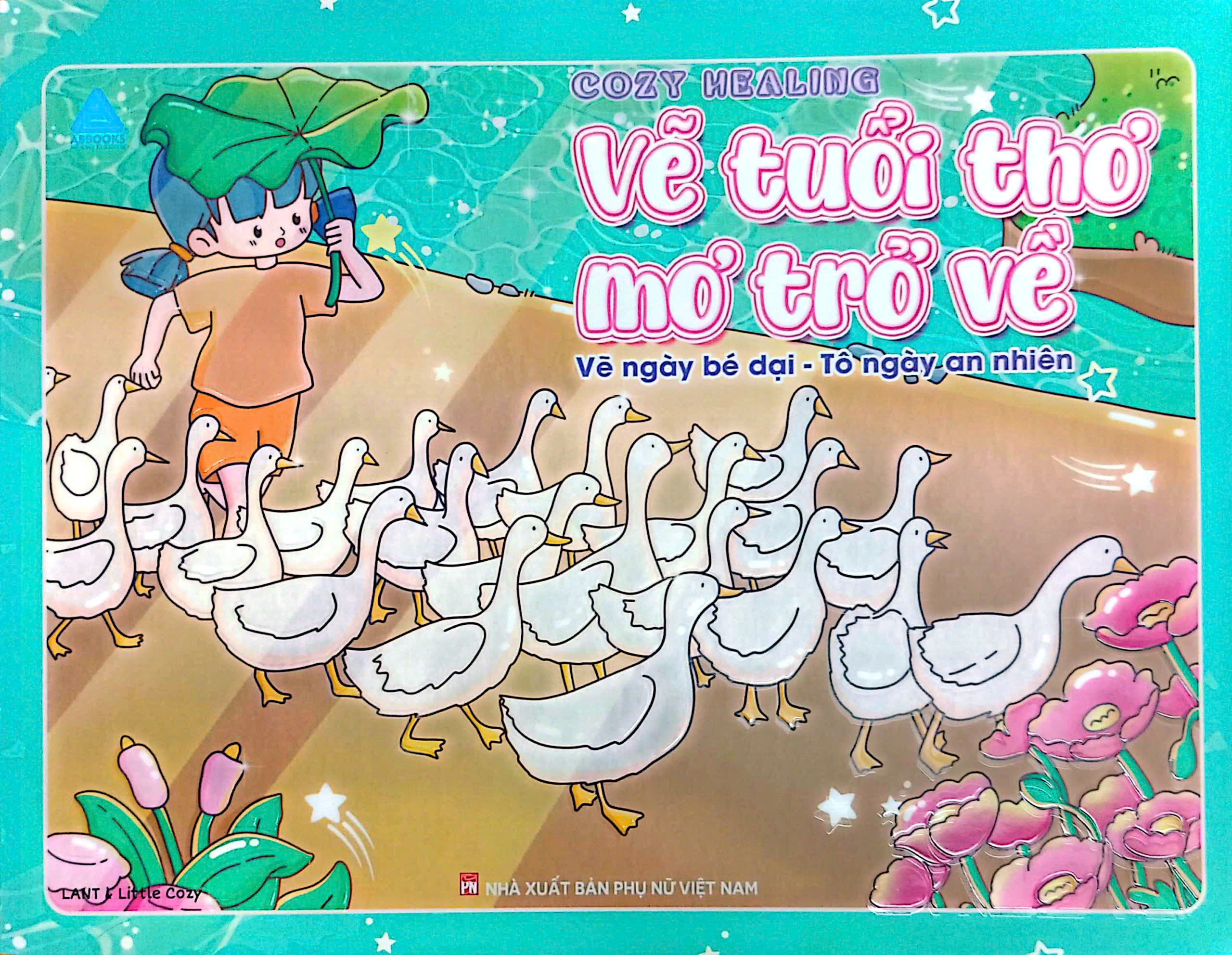 T&ocirc; M&agrave;u Chữa L&agrave;nh Vẽ Tuổi Thơ Mơ Trở Về - Vẽ Ng&agrave;y B&eacute; Dại T&ocirc; Ng&agrave;y An Nhi&ecirc;n (ABB)