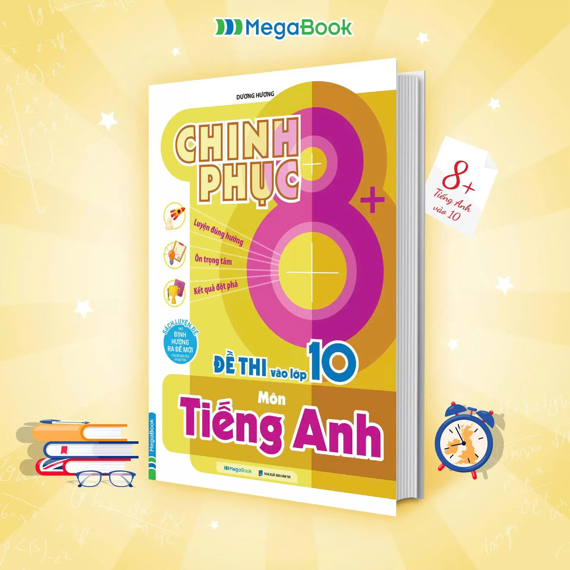 Chinh Phục 8+ Đề Thi V&agrave;o Lớp 10 M&ocirc;n Tiếng Anh (Theo Định Hướng Ra Đề Mới Của Bộ Gi&aacute;o Dục & Đ&agrave;o Tạo)