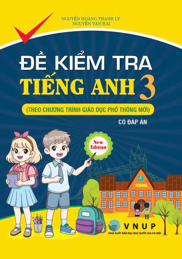 Đề Kiểm Tra Tiếng Anh 3 &ndash; C&oacute; Đ&aacute;p &Aacute;n ( Theo CT Gi&aacute;o Dục Phổ Th&ocirc;ng Mới ) 