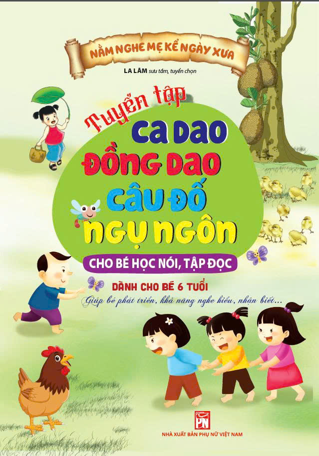 Nằm Nghe Mẹ Kể Ng&agrave;y Xưa - Tuyển Tập Ca Dao Đồng Dao C&acirc;u Đố Ngụ Ng&ocirc;n Cho B&eacute; Học N&oacute;i, Tập Đọc ( D&agrave;nh Cho B&eacute; 6 Tuổi )