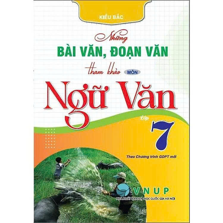 Những B&agrave;i Văn, Đoạn Văn Tham Khảo M&ocirc;n Ngữ Văn Lớp 7 ( Theo Chương Tr&igrave;nh GDPT Mới)