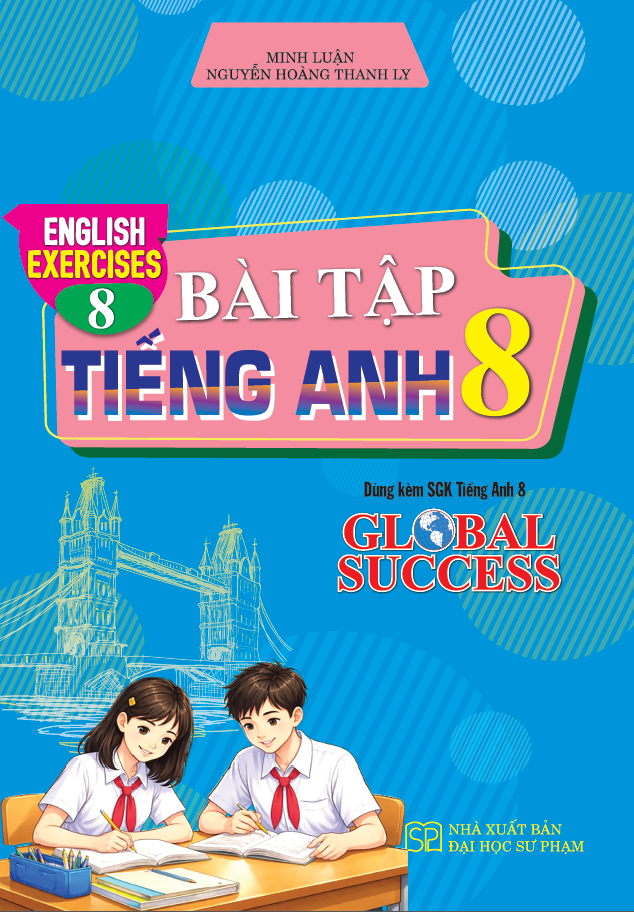 B&agrave;i Tập Tiếng Anh 8 &ndash; English Exercices 8 (D&ugrave;ng K&egrave;m SGK Tiếng Anh 8 Global Success)