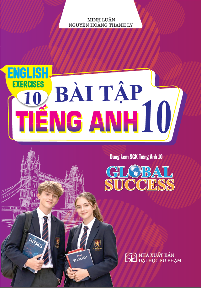 B&agrave;i Tập Tiếng Anh 10 &ndash; English Exercices 10 (D&ugrave;ng K&egrave;m SGK Tiếng Anh 10 Global Success)