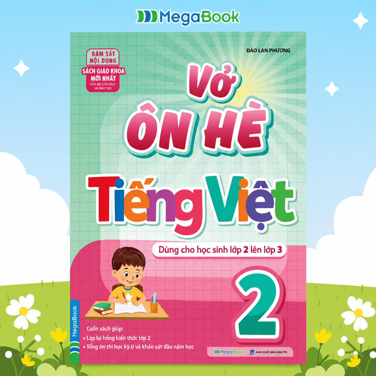 Vở &Ocirc;n H&egrave; Tiếng Việt 2 - D&agrave;nh Cho Học Sinh Lớp 2 L&ecirc;n Lớp 3 (Theo Chương Tr&igrave;nh SGK Mới Nhất)