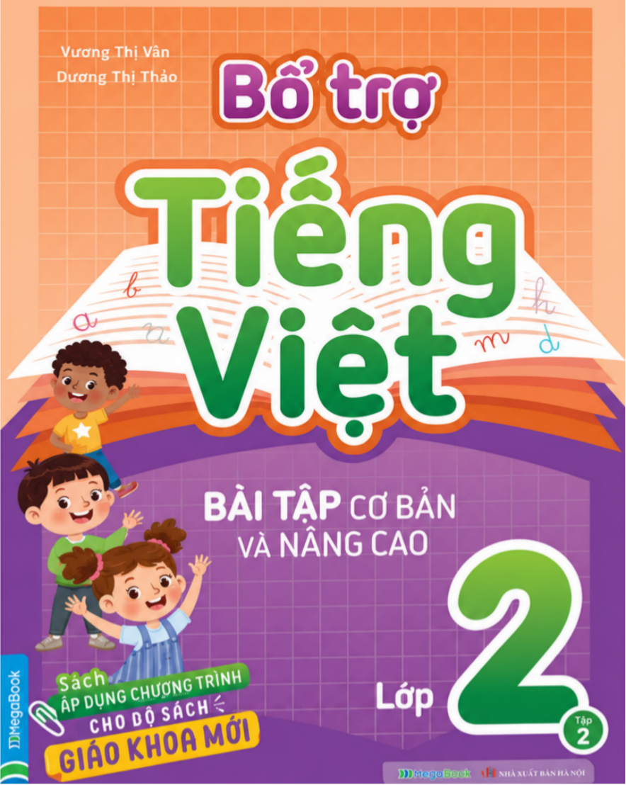 Bổ Trợ Tiếng Việt B&agrave;i Tập Cơ Bản V&agrave; N&acirc;ng Cao Lớp 2 Tập 2 - S&aacute;ch &Aacute;p Dụng Chương Tr&igrave;nh Cho Bộ S&aacute;ch Gi&aacute;o Khoa Mới