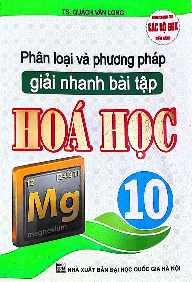 Phân Loại Và Phương Pháp Giải Nhanh Bài Tập Hóa Học 10 (Dùng Chung Cho Các Bộ SGK Hiện Hành)